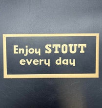 Load image into Gallery viewer, 24) Original &#39;Enjoy Stout Everyday&quot; Cardboard Advertisement
